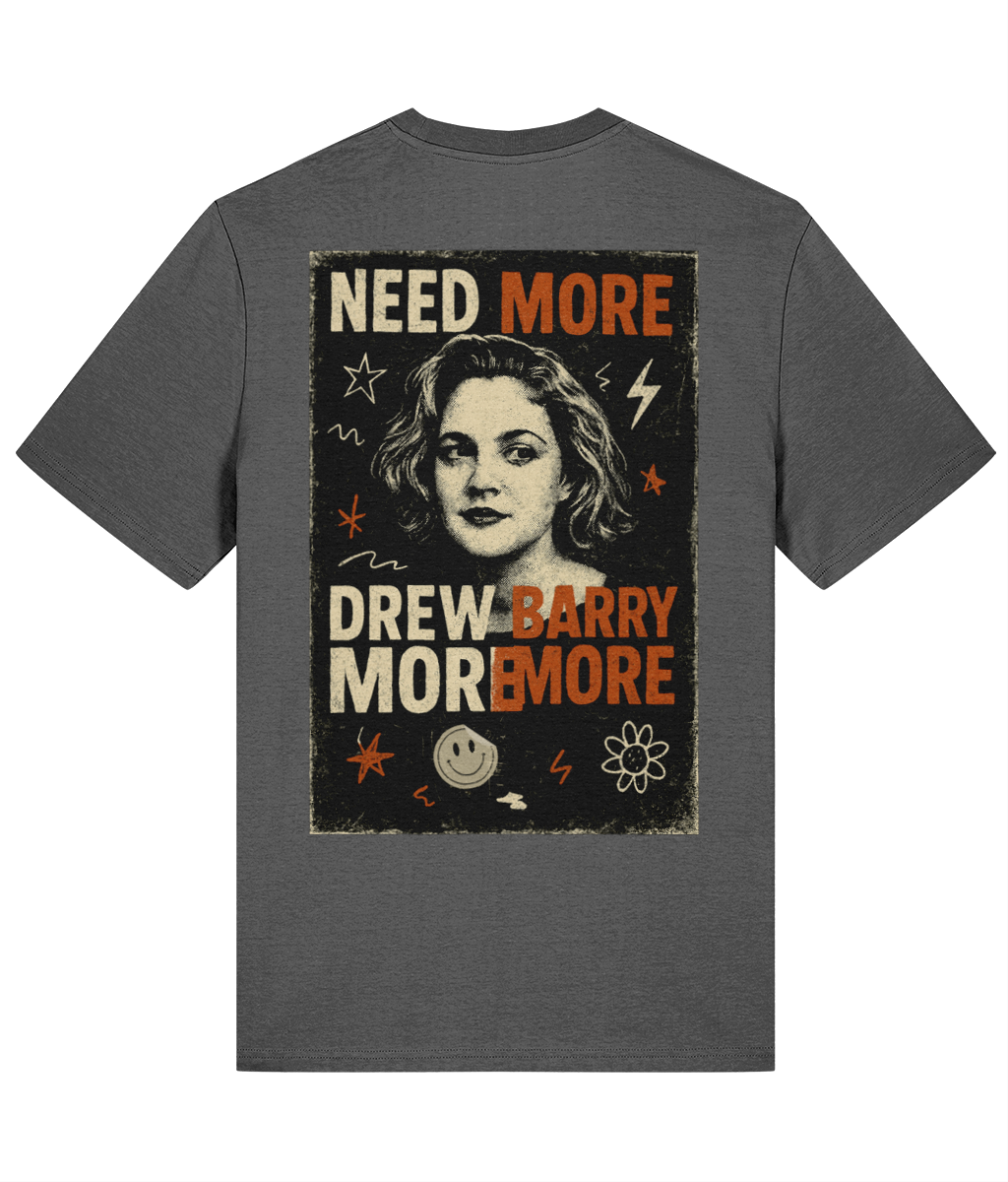 Need More Drew Barrymore T-Shirt — 100% Cotton