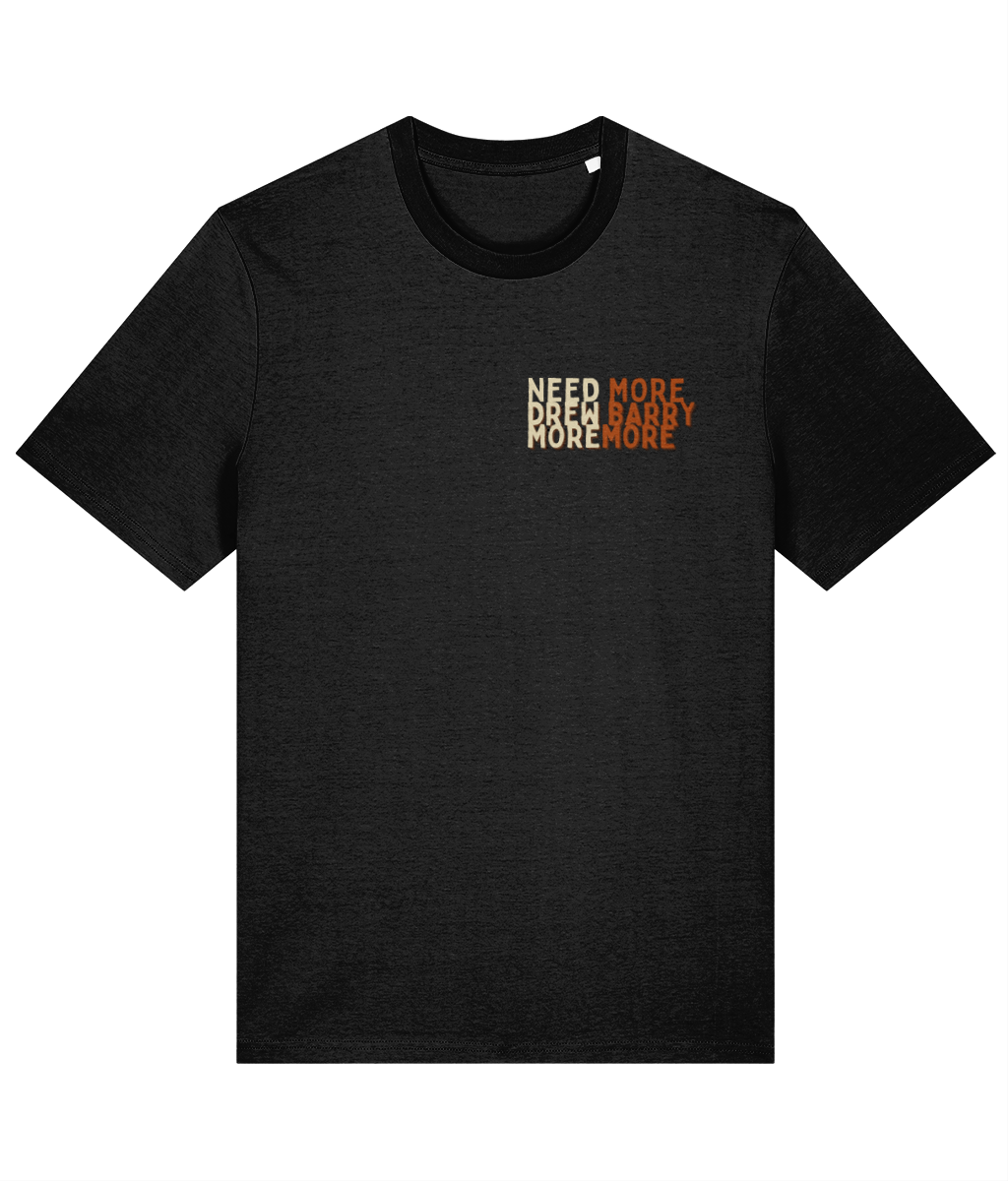 Need More Drew Barrymore T-Shirt — 100% Cotton